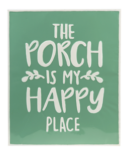 The porch is my happy place sign